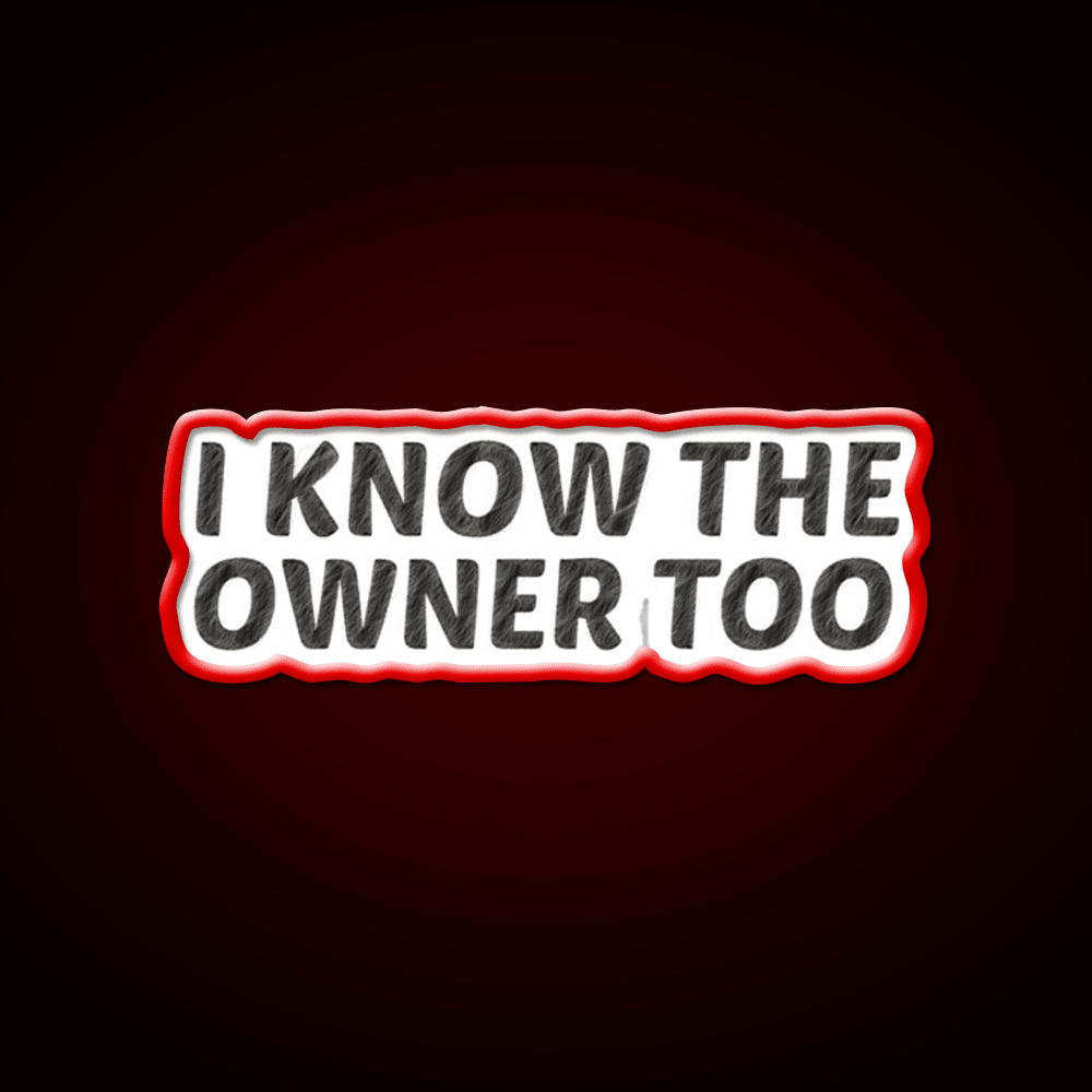 I Know The Owner Too Cocktail Bar Decor Led Neon Sign Rgb Color - Shineneon