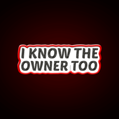 I Know The Owner Too Cocktail Bar Decor Led Neon Sign Rgb Color - Shineneon