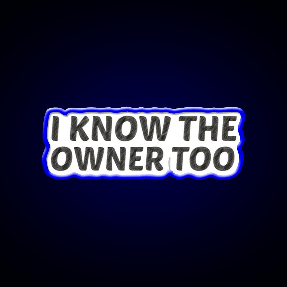 I Know The Owner Too Cocktail Bar Decor Led Neon Sign Rgb Color - Shineneon