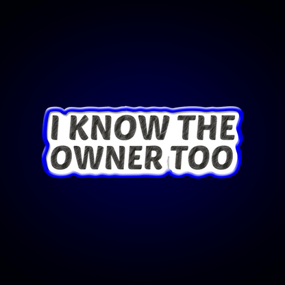 I Know The Owner Too Cocktail Bar Decor Led Neon Sign Rgb Color - Shineneon