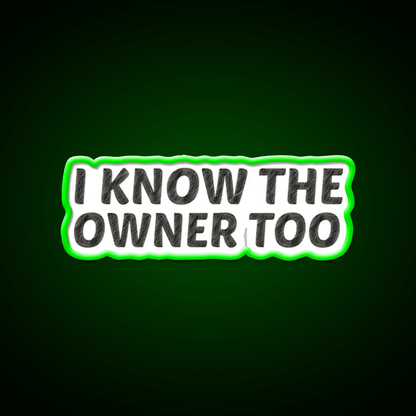 I Know The Owner Too Cocktail Bar Decor Led Neon Sign Rgb Color - Shineneon