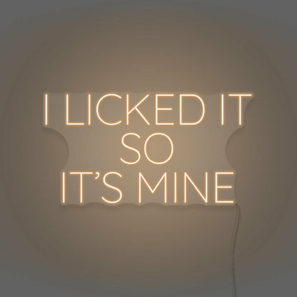 I Licked It So Its Mine Neon Playful Claim Of Ownership | Shineneon