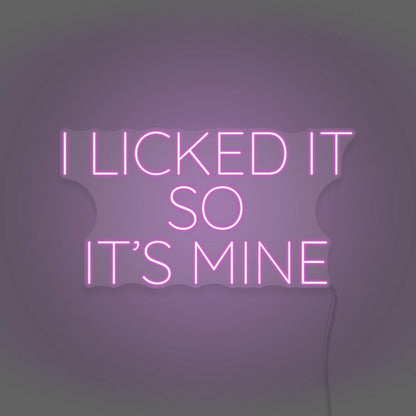 I Licked It So Its Mine Neon Playful Claim Of Ownership | Shineneon