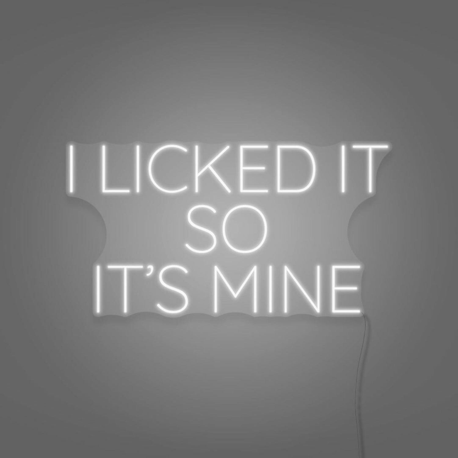 I Licked It So Its Mine Neon Playful Claim Of Ownership | Shineneon