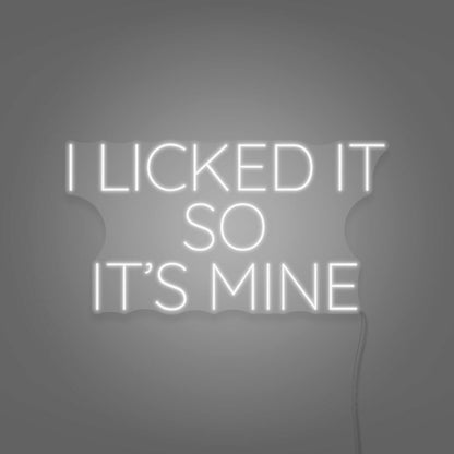 I Licked It So Its Mine Neon Playful Claim Of Ownership | Shineneon