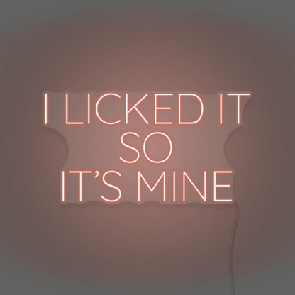 I Licked It So Its Mine Neon Playful Claim Of Ownership | Shineneon