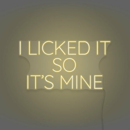 I Licked It So Its Mine Neon Playful Claim Of Ownership | Shineneon