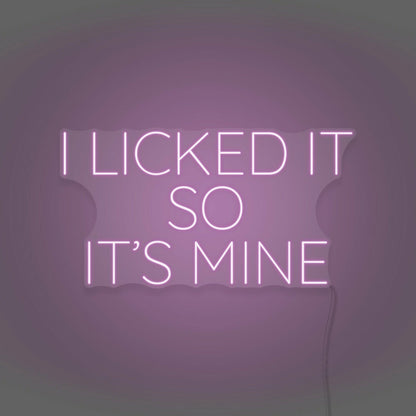 I Licked It So Its Mine Neon Playful Claim Of Ownership | Shineneon