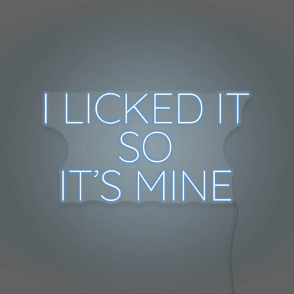 I Licked It So Its Mine Neon Playful Claim Of Ownership | Shineneon