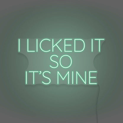 I Licked It So Its Mine Neon Playful Claim Of Ownership | Shineneon