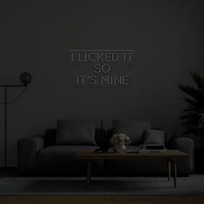 I Licked It So Its Mine Neon Sign For Humorous Decor | Shineneon