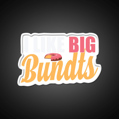 I Like Big Bundts Cake Baking Fast Food Led Neon Sign For Burger Place Rgb Color - Shineneon