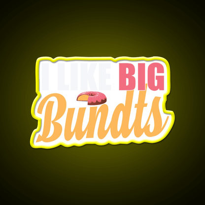 I Like Big Bundts Cake Baking Fast Food Led Neon Sign For Burger Place Rgb Color - Shineneon