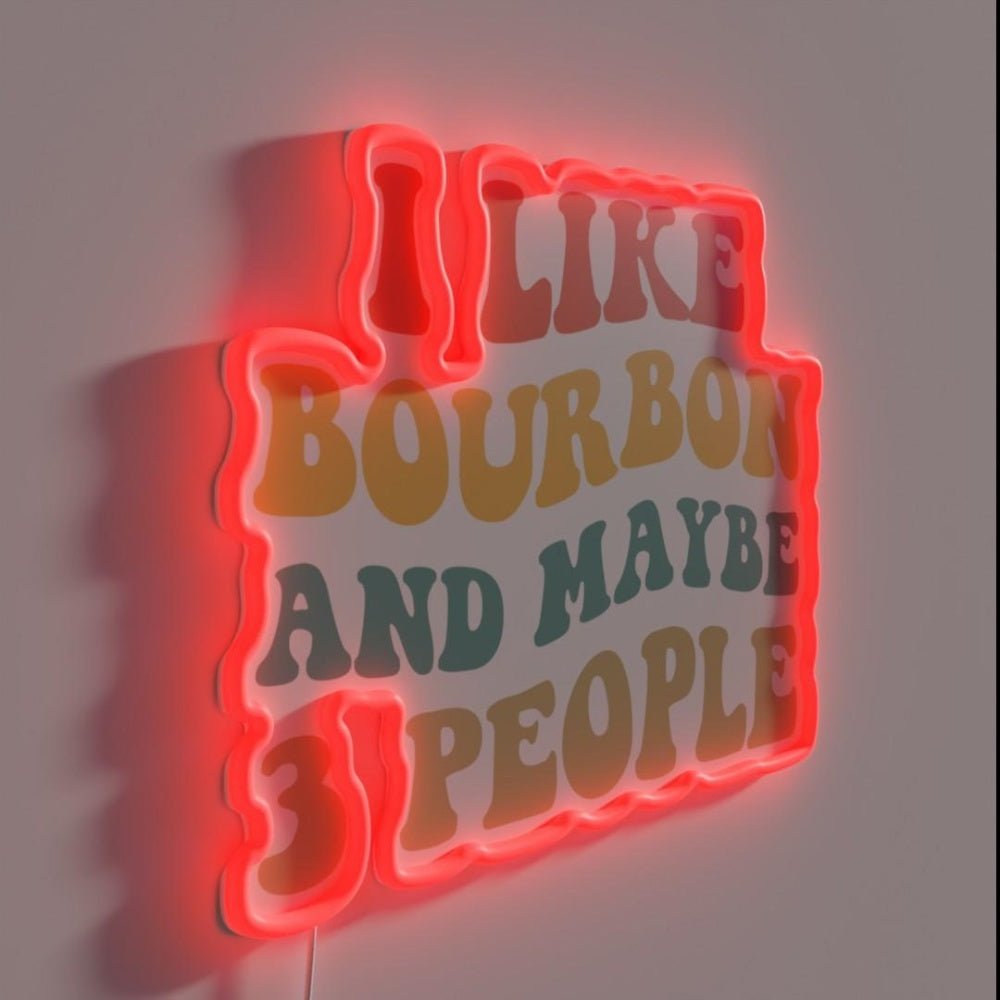 I Like Bourbon And Maybe 3 People Ii Rgb Led Neon Sign - Shineneon