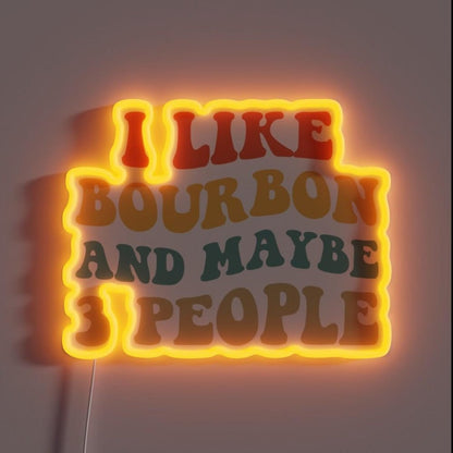 I Like Bourbon And Maybe 3 People Ii Rgb Led Neon Sign - Shineneon