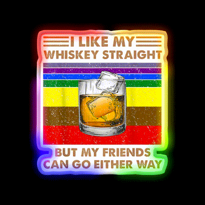 I Like My Whiskey Straight But My Friends Go Lgbt Drink Bar Led Neon Sign Rgb Color