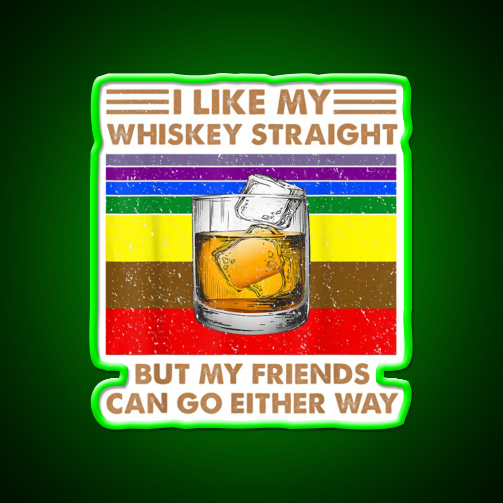 I Like My Whiskey Straight But My Friends Go Lgbt Drink Bar Led Neon Sign Rgb Color