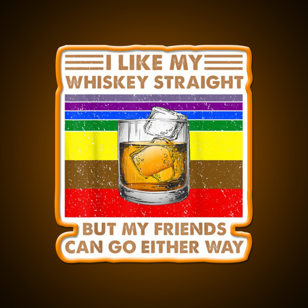 I Like My Whiskey Straight But My Friends Go Lgbt Drink Bar Led Neon Sign Rgb Color