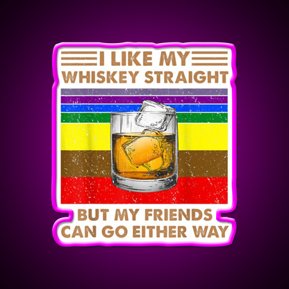 I Like My Whiskey Straight But My Friends Go Lgbt Drink Bar Led Neon Sign Rgb Color