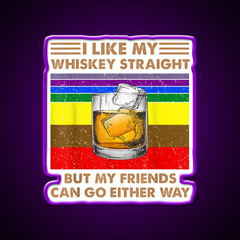 I Like My Whiskey Straight But My Friends Go Lgbt Drink Bar Led Neon Sign Rgb Color