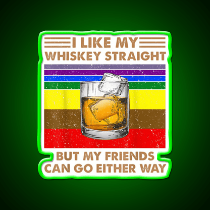 I Like My Whiskey Straight But My Friends Go Lgbt Drink Bar Led Neon Sign Rgb Color - Shineneon