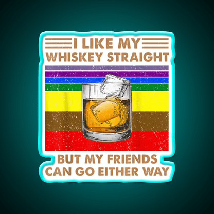 I Like My Whiskey Straight But My Friends Go Lgbt Drink Bar Led Neon Sign Rgb Color - Shineneon