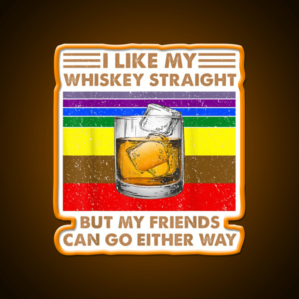 I Like My Whiskey Straight But My Friends Go Lgbt Drink Bar Led Neon Sign Rgb Color - Shineneon