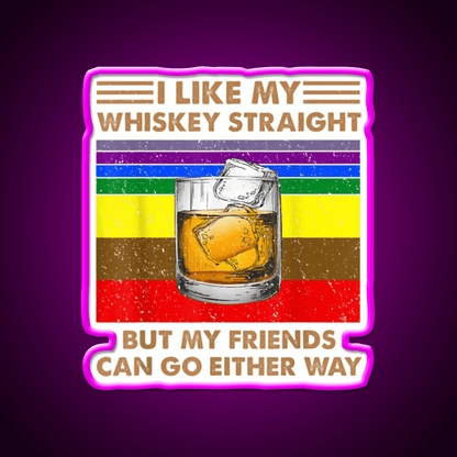 I Like My Whiskey Straight But My Friends Go Lgbt Drink Bar Led Neon Sign Rgb Color - Shineneon