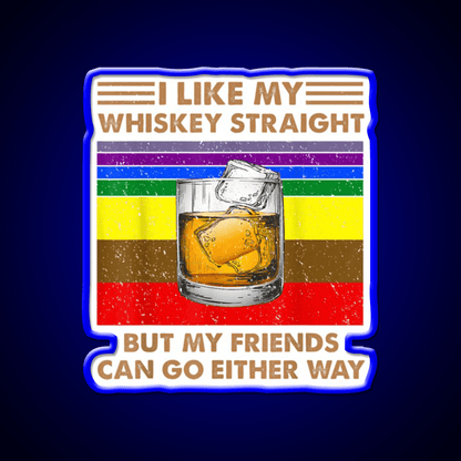 I Like My Whiskey Straight But My Friends Go Lgbt Drink Bar Led Neon Sign Rgb Color - Shineneon