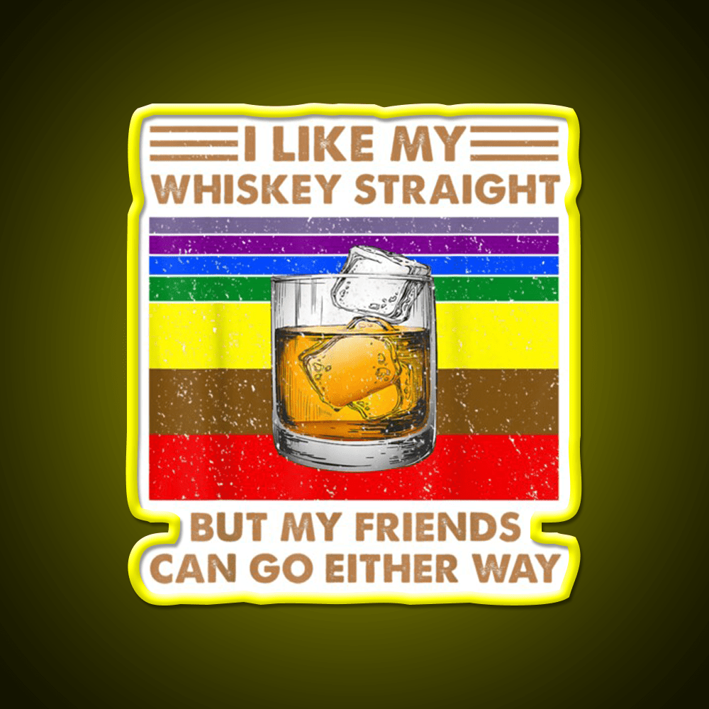 I Like My Whiskey Straight But My Friends Go Lgbt Drink Bar Led Neon Sign Rgb Color - Shineneon