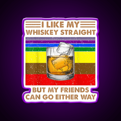 I Like My Whiskey Straight But My Friends Go Lgbt Drink Bar Led Neon Sign Rgb Color - Shineneon
