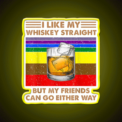 I Like My Whiskey Straight But My Friends Go Lgbt Drink Bar Led Neon Sign Rgb Color