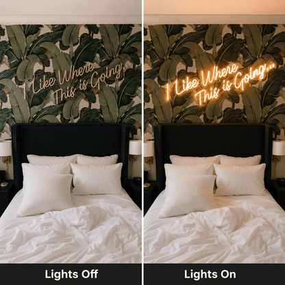 I Like Where This Is Going LED Neon Sign - Shineneon