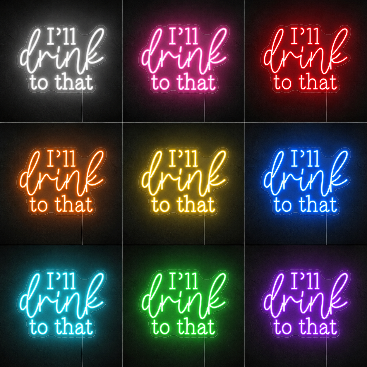 I Ll Drink To That LED Neon Sign color grid