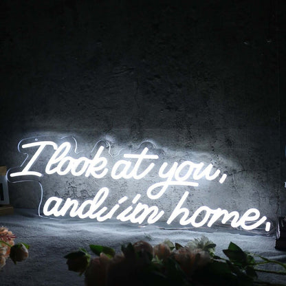 I Look At You And I M Home White Led Neon Sign - Shineneon