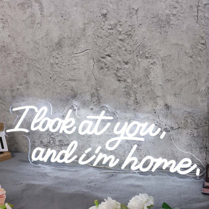 I Look At You And I M Home White Led Neon Sign - Shineneon