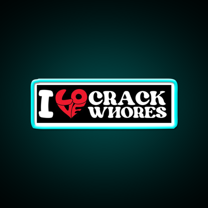 I Love Crack Whores Funny Bumper Man Cave Bar Led Neon Sign Bar Decor Rgb Color - Size and dimension reference