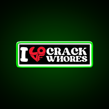 I Love Crack Whores Funny Bumper Man Cave Bar Led Neon Sign Bar Decor Rgb Color - LED neon sign view 8