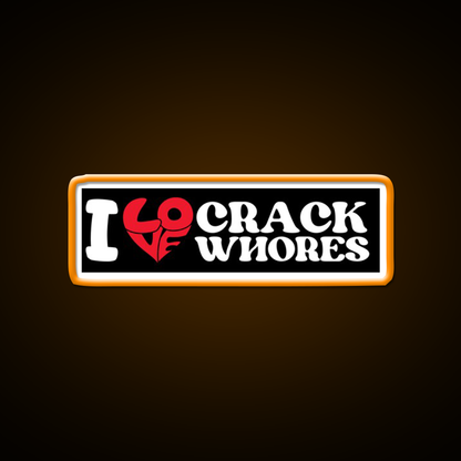 I Love Crack Whores Funny Bumper Man Cave Bar Led Neon Sign Bar Decor Rgb Color - LED neon sign view 6