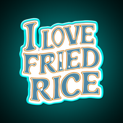 I Love Fried Rice Led Neon Sign Chinese Food Rgb Color
