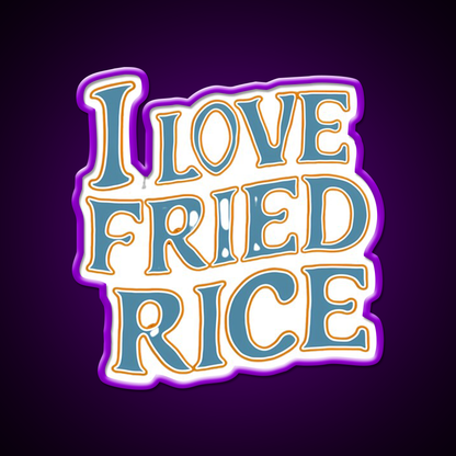 I Love Fried Rice Led Neon Sign Chinese Food Rgb Color