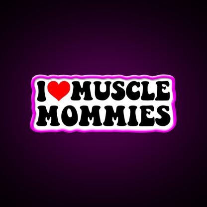 I Love Muscle Mommies Strong Women Gym Fitness Led Neon Sign Rgb Color - Neon sign mounted on wall in room