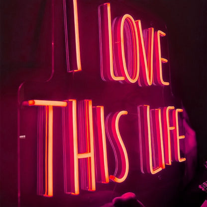I Love This Life Glowing Neon Sign | Shineneon