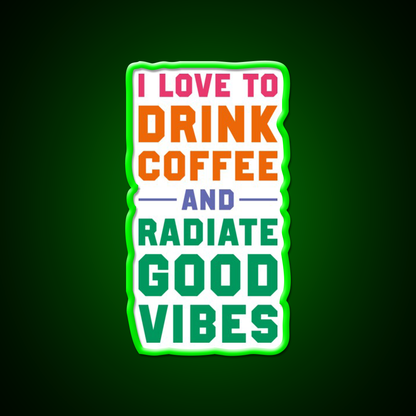 I Love To Drink Coffee And Radiate Cafe Led Neon Sign Espresso Bar Art Rgb Color