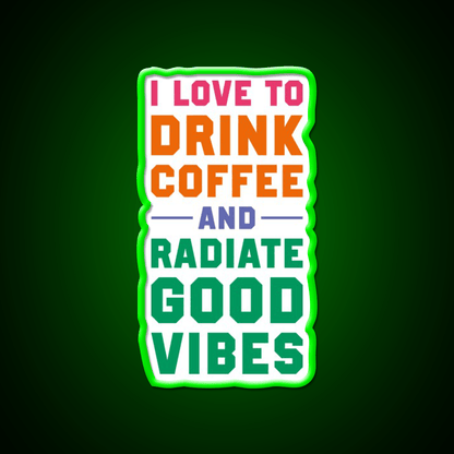 I Love To Drink Coffee And Radiate Cafe Led Neon Sign Espresso Bar Art Rgb Color - Shineneon