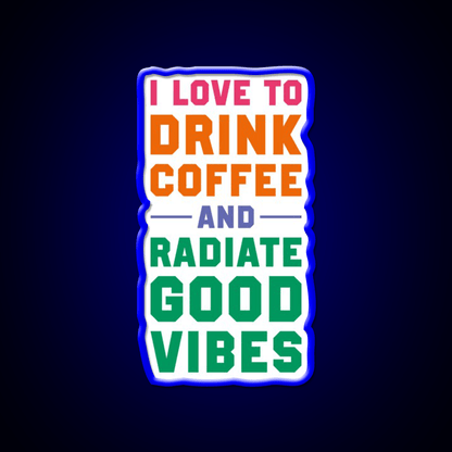 I Love To Drink Coffee And Radiate Cafe Led Neon Sign Espresso Bar Art Rgb Color - Shineneon