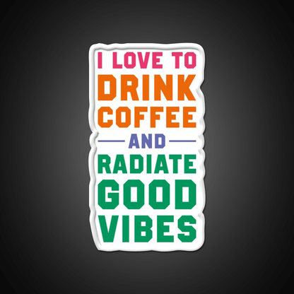 I Love To Drink Coffee And Radiate Cafe Led Neon Sign Espresso Bar Art Rgb Color - Shineneon