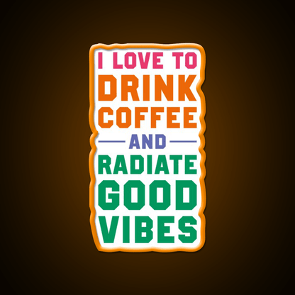 I Love To Drink Coffee And Radiate Cafe Led Neon Sign Espresso Bar Art Rgb Color - Shineneon