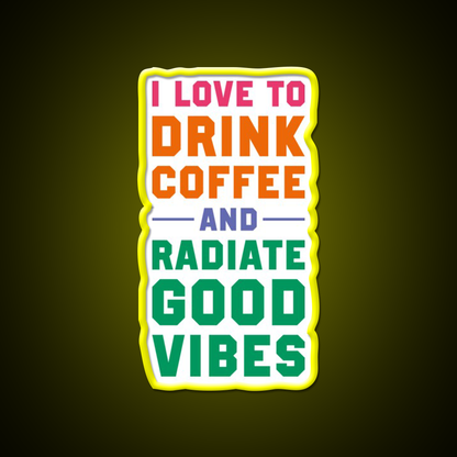 I Love To Drink Coffee And Radiate Cafe Led Neon Sign Espresso Bar Art Rgb Color
