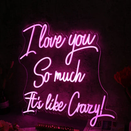 I Love You So Much It Is Like Crazy Pink Neon Sign | Shineneon